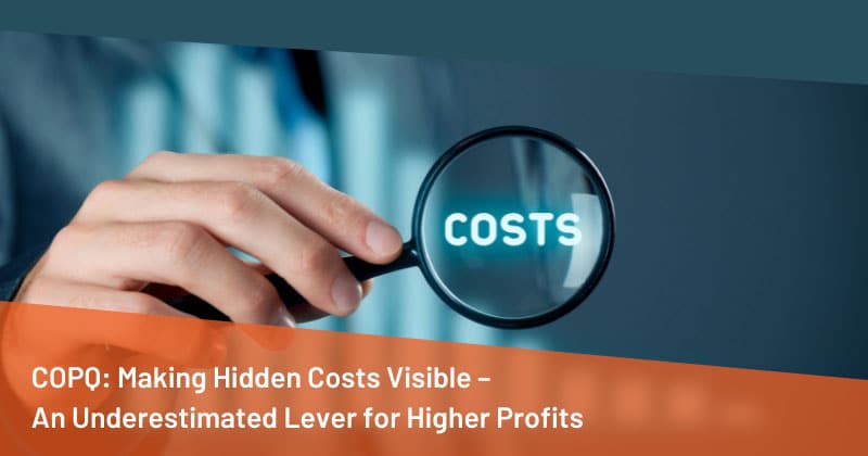 COPQ: Making Hidden Costs Visible – An Underestimated Lever for Higher Profits