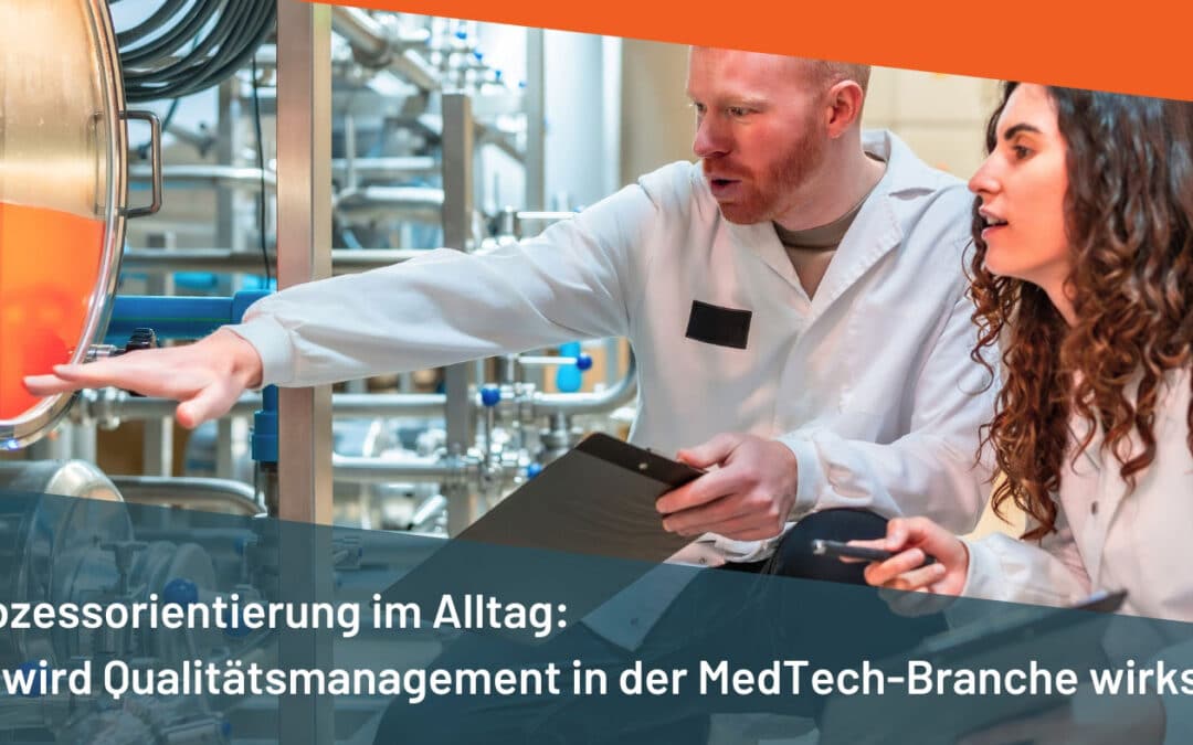 Prozessorientierung im Alltag: So wird Qualitätsmanagement in der MedTech-Branche wirksam