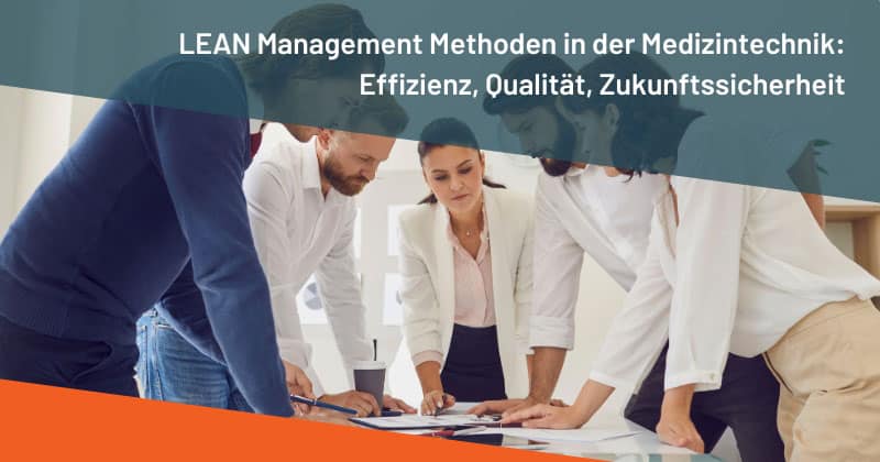 LEAN Management Methoden in der Medizintechnik: Effizienz, Qualität, Zukunftssicherheit