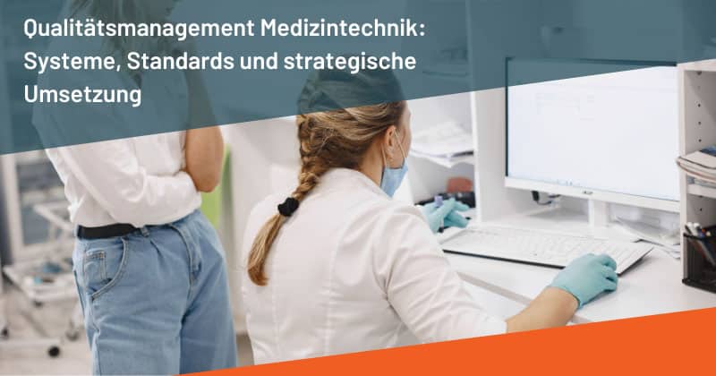 Qualitätsmanagement Medizintechnik: Systeme, Standards und strategische Umsetzung