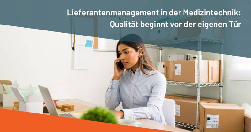 Lieferantenmanagement in der Medizintechnik: Qualität beginnt vor der eigenen Tür