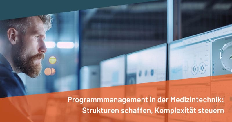Programmmanagement in der Medizintechnik: Strukturen schaffen, Komplexität steuern